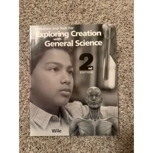 Solutions and Tests For Exploring Creation with General Science 2nd Edition Wile